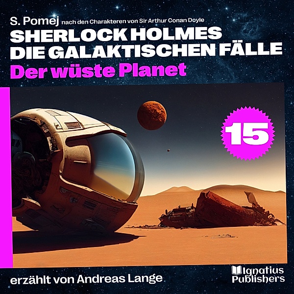 Sherlock Holmes - Die galaktischen Fälle - 15 - Der wüste Planet (Sherlock Holmes - Die galaktischen Fälle, Folge 15), Sir Arthur Conan Doyle, S. Pomej