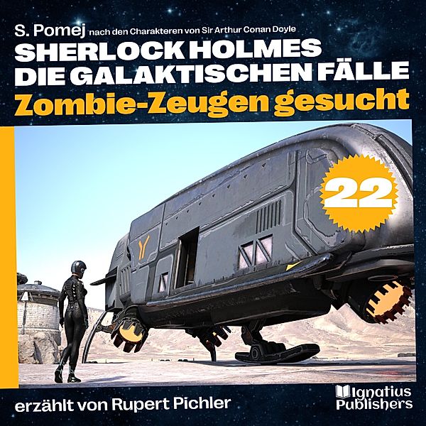 Sherlock Holmes - Die galaktischen Fälle - 22 - Zombie-Zeugen gesucht (Sherlock Holmes - Die galaktischen Fälle, Folge 22), Sir Arthur Conan Doyle, S. Pomej