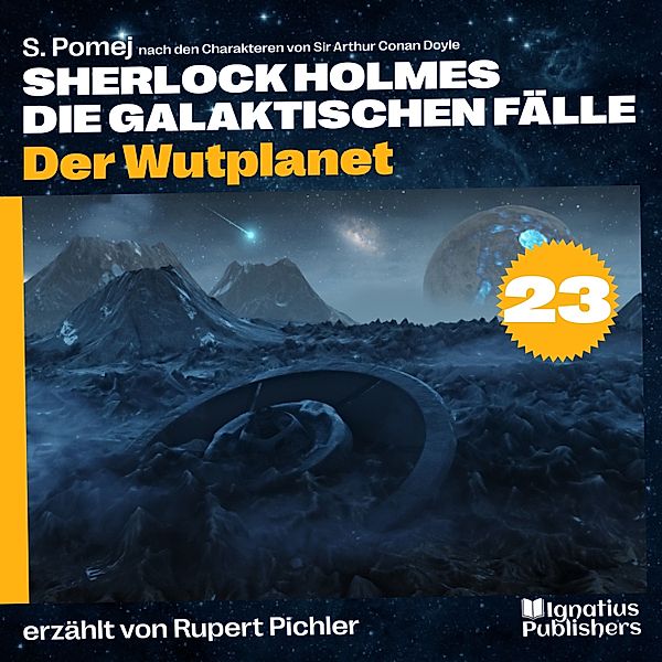 Sherlock Holmes - Die galaktischen Fälle - 23 - Der Wutplanet (Sherlock Holmes - Die galaktischen Fälle, Folge 23), Sir Arthur Conan Doyle, S. Pomej