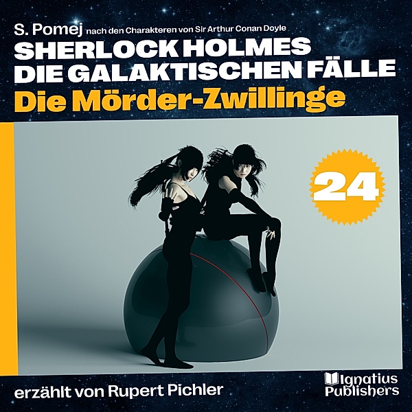 Sherlock Holmes - Die galaktischen Fälle - 24 - Die Mörder-Zwillinge (Sherlock Holmes - Die galaktischen Fälle, Folge 24), Sir Arthur Conan Doyle, S. Pomej