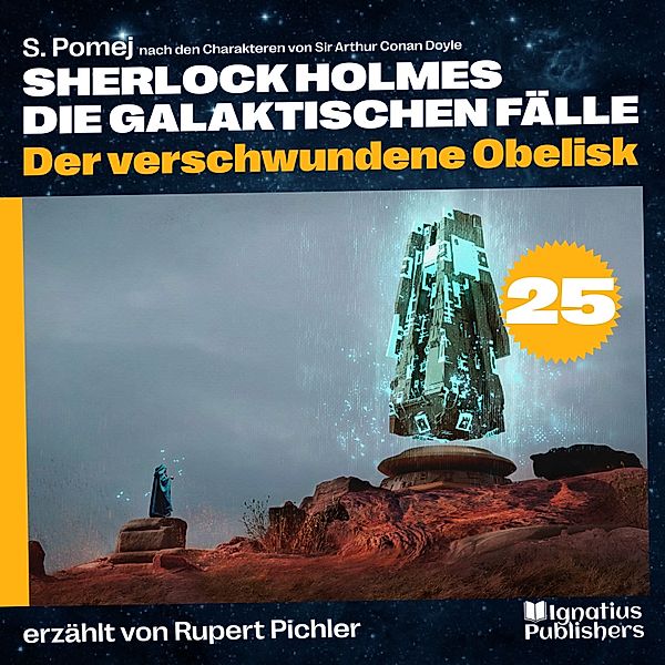 Sherlock Holmes - Die galaktischen Fälle - 25 - Der verschwundene Obelisk (Sherlock Holmes - Die galaktischen Fälle, Folge 25), Sir Arthur Conan Doyle, S. Pomej