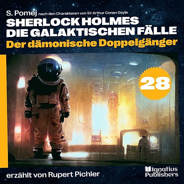 Sherlock Holmes - Die galaktischen Fälle - 28 - Der dämonische Doppelgänger (Sherlock Holmes - Die galaktischen Fälle, Folge 28), Sir Arthur Conan Doyle, S. Pomej