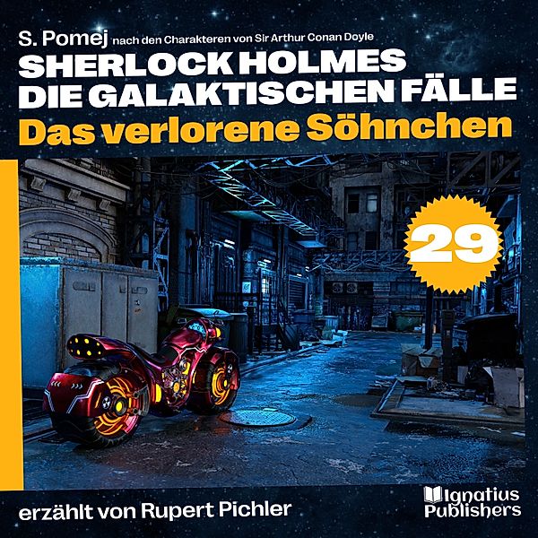 Sherlock Holmes - Die galaktischen Fälle - 29 - Das verlorene Söhnchen (Sherlock Holmes - Die galaktischen Fälle, Folge 29), Sir Arthur Conan Doyle, S. Pomej
