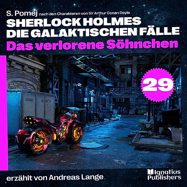 Sherlock Holmes - Die galaktischen Fälle - 29 - Das verlorene Söhnchen (Sherlock Holmes - Die galaktischen Fälle, Folge 29), Sir Arthur Conan Doyle, S. Pomej