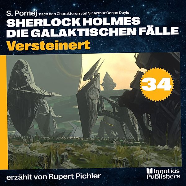 Sherlock Holmes - Die galaktischen Fälle - 34 - Versteinert (Sherlock Holmes - Die galaktischen Fälle, Folge 34), Sir Arthur Conan Doyle, S. Pomej