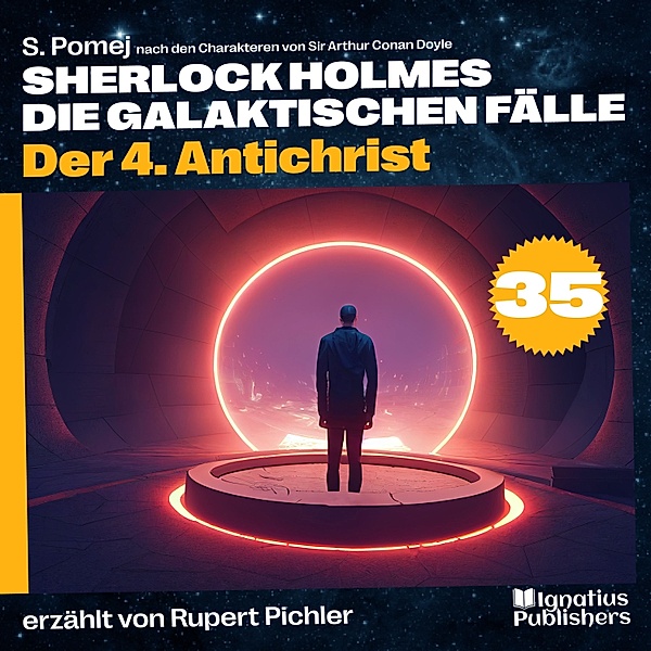 Sherlock Holmes - Die galaktischen Fälle - 35 - Der 4. Antichrist (Sherlock Holmes - Die galaktischen Fälle, Folge 35), Sir Arthur Conan Doyle, S. Pomej