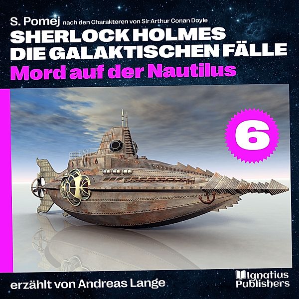 Sherlock Holmes - Die galaktischen Fälle - 6 - Mord auf der Nautilus (Sherlock Holmes - Die galaktischen Fälle, Folge 6), Sir Arthur Conan Doyle, S. Pomej