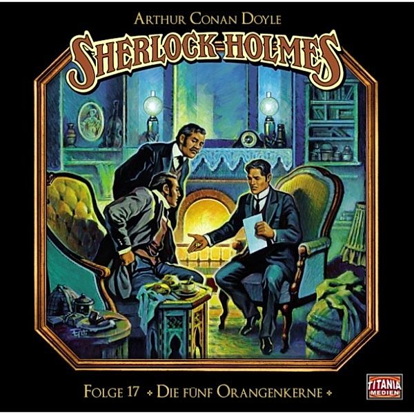 Sherlock Holmes - Die geheimen Fälle des Meisterdetektivs - Sherlock Holmes - Die geheimen Fälle des Meisterdetektivs, Folge 17: Die fünf Orangenkerne, Arthur Conan Doyle