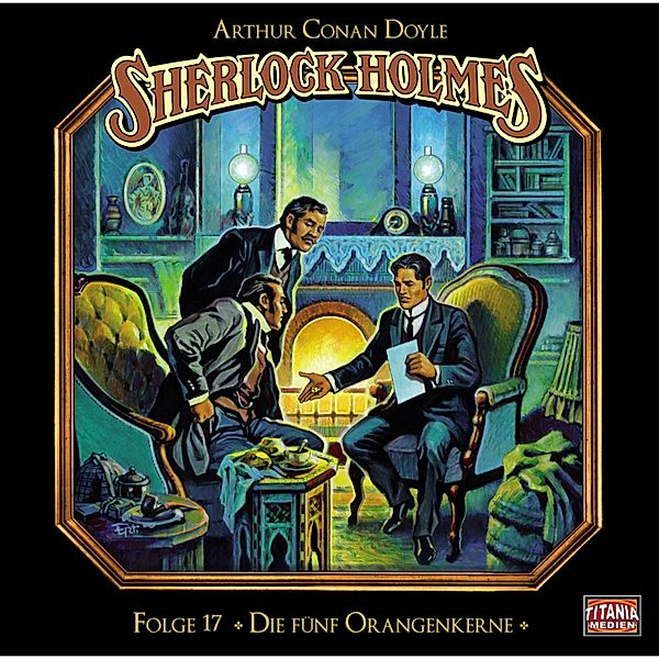 Sherlock Holmes - Die geheimen Fälle des Meisterdetektivs - 17 - Die fünf Orangenkerne, Arthur Conan Doyle