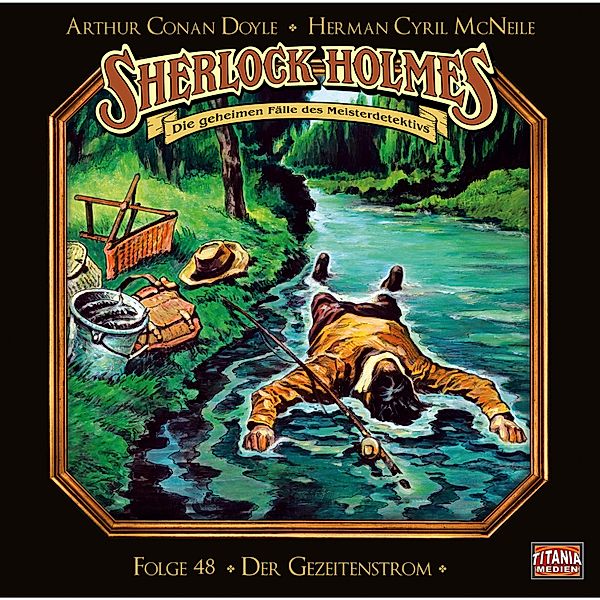 Sherlock Holmes - Die geheimen Fälle des Meisterdetektivs - 48 - Der Gezeitenstrom, Arthur Conan Doyle, Herman Cyril McNeile