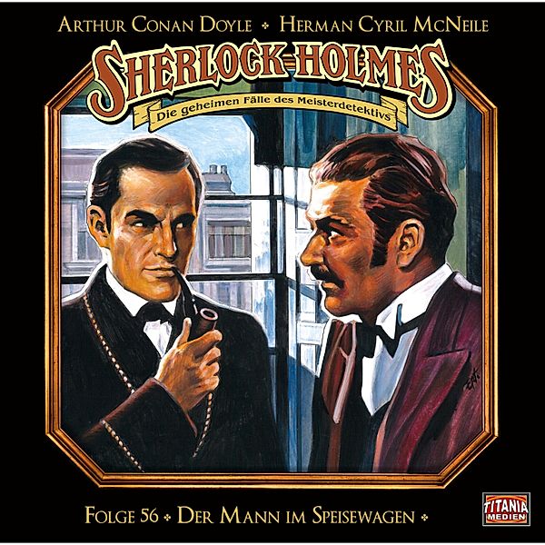 Sherlock Holmes - Die geheimen Fälle des Meisterdetektivs - 56 - Der Mann im Speisewagen, Arthur Conan Doyle, Herman Cyril McNeile