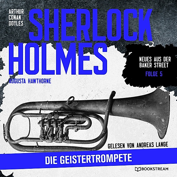 Sherlock Holmes: Die Geistertrompete, Arthur Conan Doyle, Augusta Hawthorne