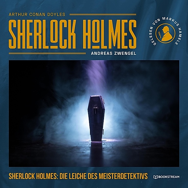 Sherlock Holmes: Die Leiche des Meisterdetektivs, Arthur Conan Doyle, Andreas Zwengel