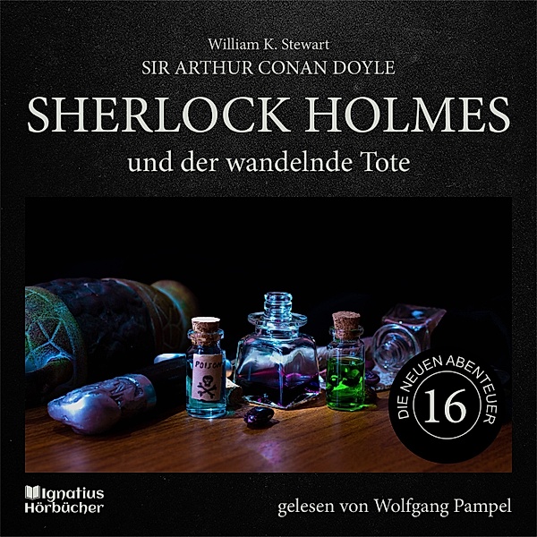 Sherlock Holmes - Die neuen Abenteuer - 16 - Sherlock Holmes und der wandelnde Tote (Die neuen Abenteuer, Folge 16), Sir Arthur Conan Doyle, William K. Stewart