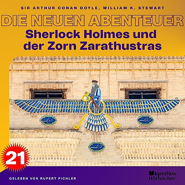 Sherlock Holmes - Die neuen Abenteuer - 21 - Sherlock Holmes und der Zorn Zarathustras (Die neuen Abenteuer, Folge 21), Sir Arthur Conan Doyle, William K. Stewart