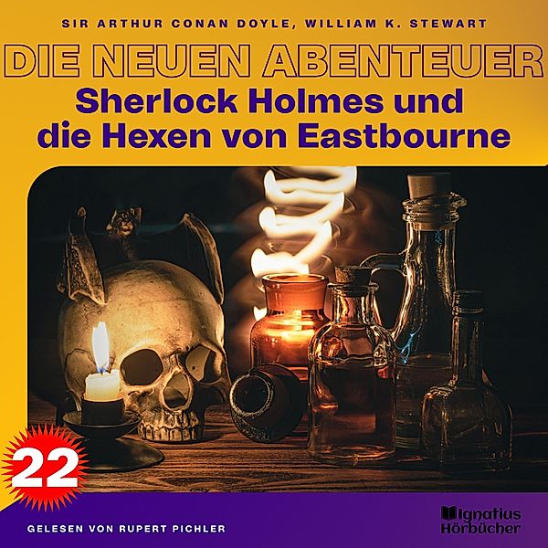 Sherlock Holmes - Die neuen Abenteuer - 22 - Sherlock Holmes und die Hexen von Eastbourne (Die neuen Abenteuer, Folge 22), Sir Arthur Conan Doyle, William K. Stewart