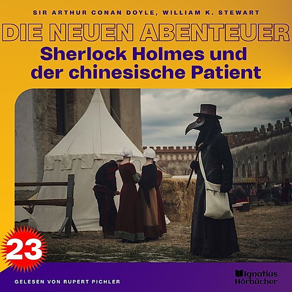 Sherlock Holmes - Die neuen Abenteuer - 23 - Sherlock Holmes und der chinesische Patient (Die neuen Abenteuer, Folge 23), Sir Arthur Conan Doyle, William K. Stewart
