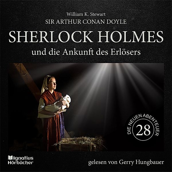 Sherlock Holmes - Die neuen Abenteuer - 28 - Sherlock Holmes und die Ankunft des Erlösers (Die neuen Abenteuer, Folge 28), Sir Arthur Conan Doyle, William K. Stewart