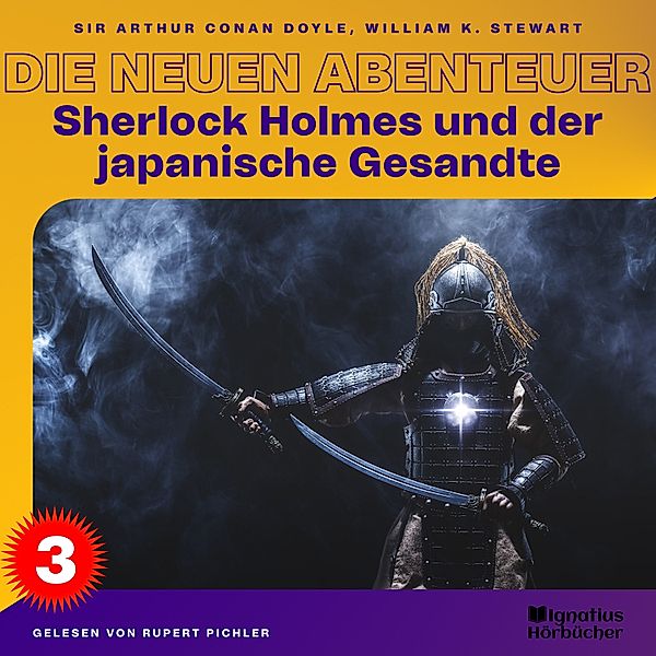 Sherlock Holmes - Die neuen Abenteuer - 3 - Sherlock Holmes und der japanische Gesandte (Die neuen Abenteuer, Folge 3), Sir Arthur Conan Doyle, William K. Stewart