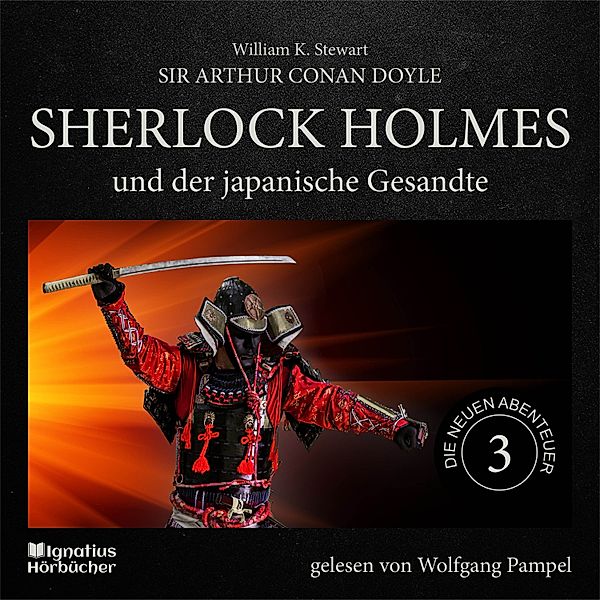 Sherlock Holmes - Die neuen Abenteuer - 3 - Sherlock Holmes und der japanische Gesandte (Die neuen Abenteuer, Folge 3), Sir Arthur Conan Doyle, William K. Stewart