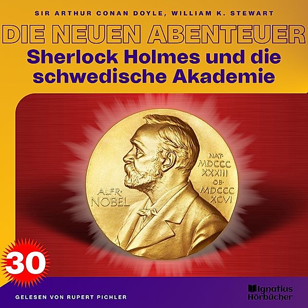 Sherlock Holmes - Die neuen Abenteuer - 30 - Sherlock Holmes und die schwedische Akademie (Die neuen Abenteuer, Folge 30), Sir Arthur Conan Doyle, William K. Stewart