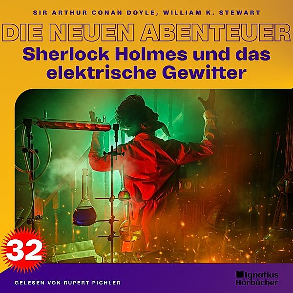 Sherlock Holmes - Die neuen Abenteuer - 32 - Sherlock Holmes und das elektrische Gewitter (Die neuen Abenteuer, Folge 32), Sir Arthur Conan Doyle, William K. Stewart