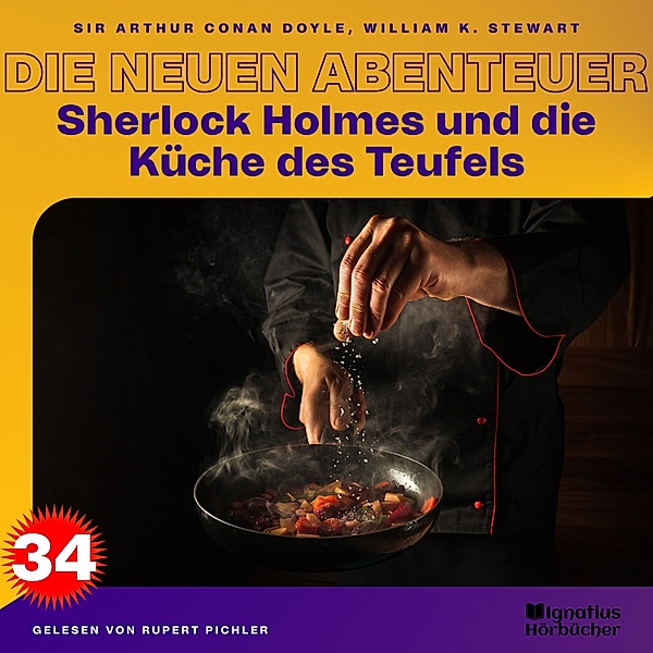 Sherlock Holmes - Die neuen Abenteuer - 34 - Sherlock Holmes und die Küche des Teufels (Die neuen Abenteuer, Folge 34), Sir Arthur Conan Doyle, William K. Stewart