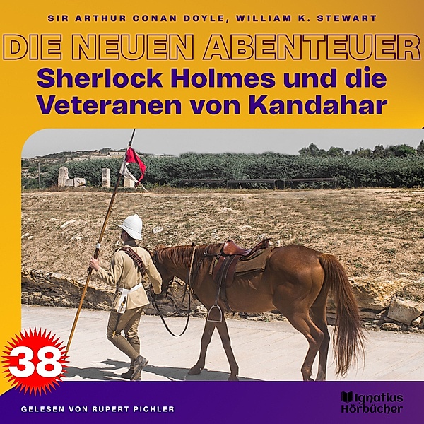 Sherlock Holmes - Die neuen Abenteuer - 38 - Sherlock Holmes und die Veteranen von Kandahar (Die neuen Abenteuer, Folge 38), Sir Arthur Conan Doyle, William K. Stewart