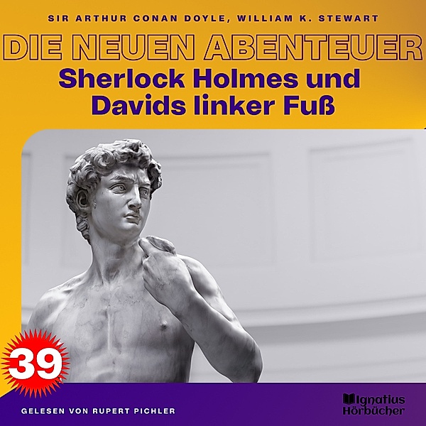 Sherlock Holmes - Die neuen Abenteuer - 39 - Sherlock Holmes und Davids linker Fuß (Die neuen Abenteuer, Folge 39), Sir Arthur Conan Doyle, William K. Stewart
