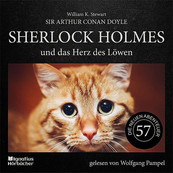 Sherlock Holmes - Die neuen Abenteuer - 57 - Sherlock Holmes und das Herz des Löwen (Die neuen Abenteuer, Folge 57), Sir Arthur Conan Doyle, William K. Stewart