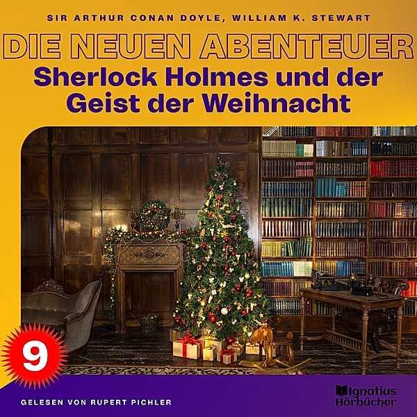 Sherlock Holmes - Die neuen Abenteuer - 9 - Sherlock Holmes und der Geist der Weihnacht (Die neuen Abenteuer, Folge 9), Sir Arthur Conan Doyle, William K. Stewart