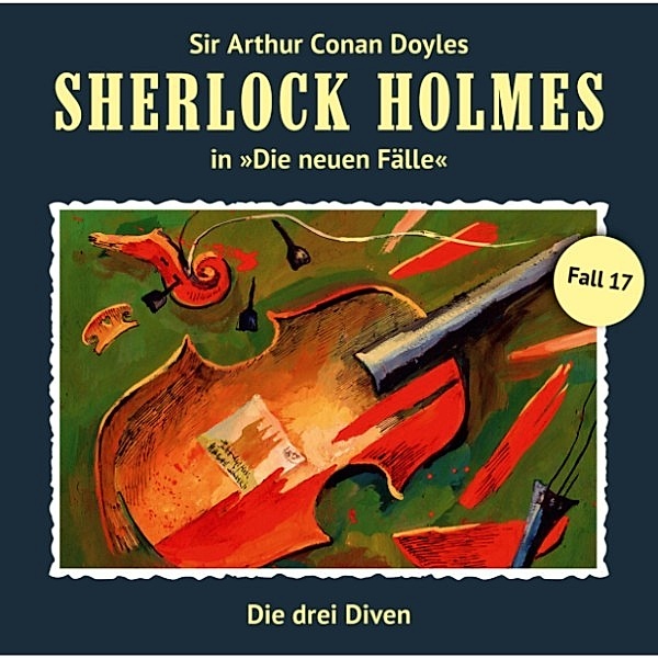 Sherlock Holmes, Die neuen Fälle - 17 - Sherlock Holmes, Die neuen Fälle, Fall 17: Die drei Diven, Arthur Conan Doyle
