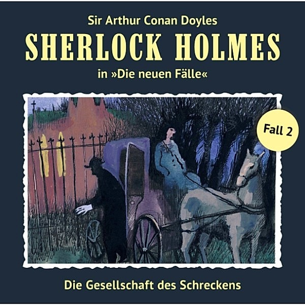 Sherlock Holmes, Die neuen Fälle - 2 - Sherlock Holmes, Die neuen Fälle, Fall 2: Die Gesellschaft des Schreckens, Sir Arthur Conan Doyle
