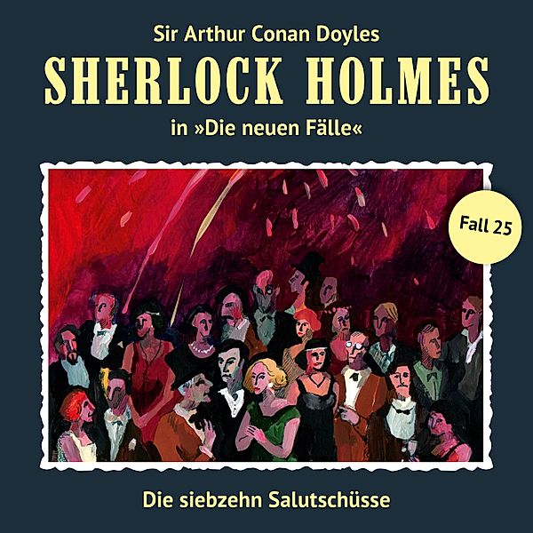 Sherlock Holmes, Die neuen Fälle - 25 - Die siebzehn Salutschüsse, Andreas Masuth