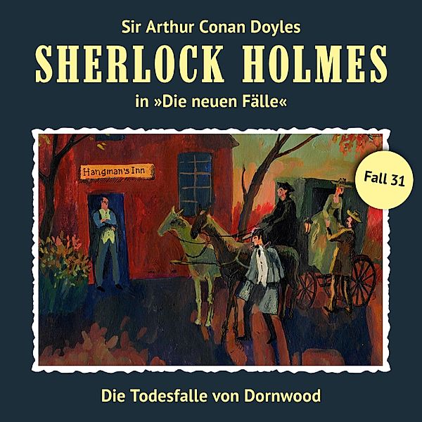 Sherlock Holmes, Die neuen Fälle - 31 - Die Todesfalle von Dornwood, Marc Freund