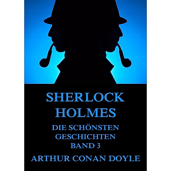 Sherlock Holmes - Die schönsten Detektivgeschichten, Band 3, Arthur Conan Doyle