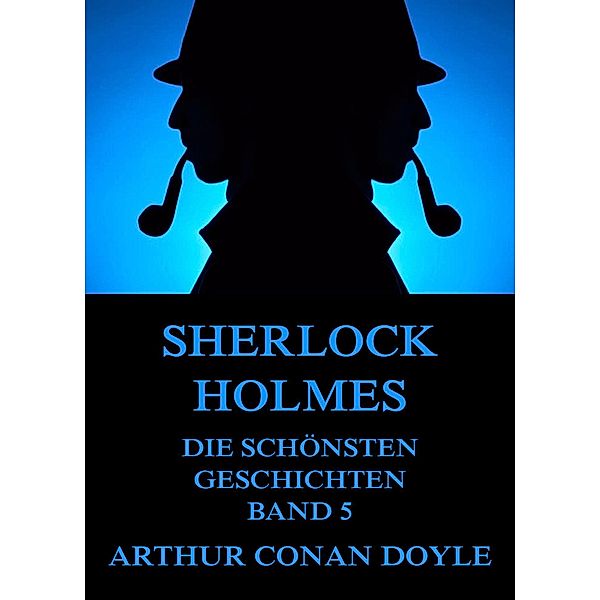 Sherlock Holmes - Die schönsten Geschichten, Band 5, Arthur Conan Doyle