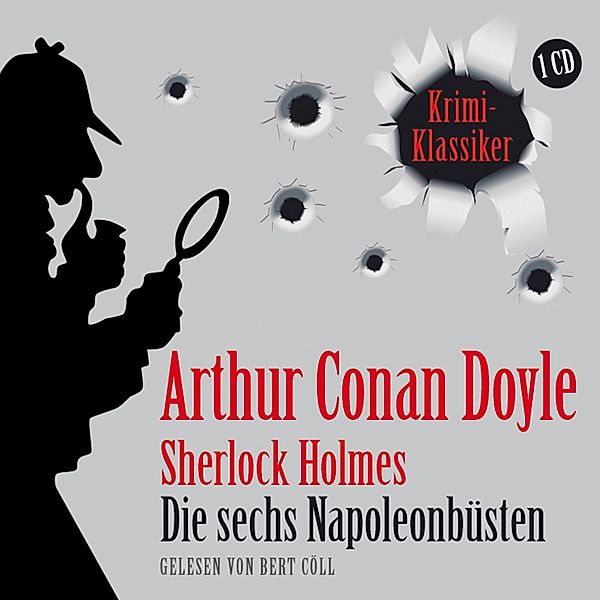 Sherlock Holmes - Die sechs Napoleonbüsten, Arthur Conan Doyle
