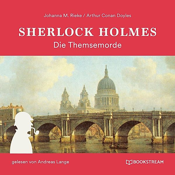 Sherlock Holmes: Die Themsemorde, Sir Arthur Conan Doyle, Johanna M. Rieke