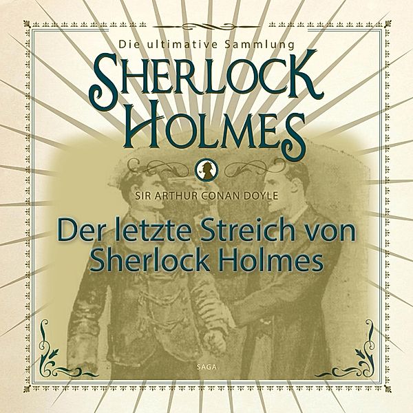 Sherlock Holmes, Die ultimative Sammlung, Der letzte Streich (Ungekürzt), Arthur Conan Doyle