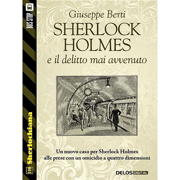Sherlock Holmes e il delitto mai avvenuto / Sherlockiana, Giuseppe Berti