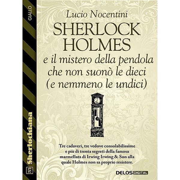 Sherlock Holmes e il mistero della pendola che non suonò le dieci (e nemmeno le undici), Lucio Nocentini