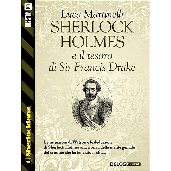 Sherlock Holmes e il tesoro di Sir Francis Drake / Sherlockiana Bd.1, Luca Martinelli