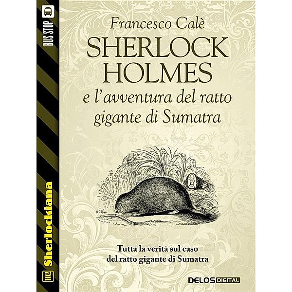 Sherlock Holmes e l'avventura del ratto gigante di Sumatra / Sherlockiana, Francesco Calè