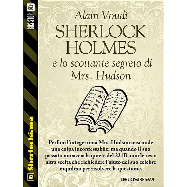 Sherlock Holmes e lo scottante segreto di Mrs. Hudson / Sherlockiana, Alain Voudì