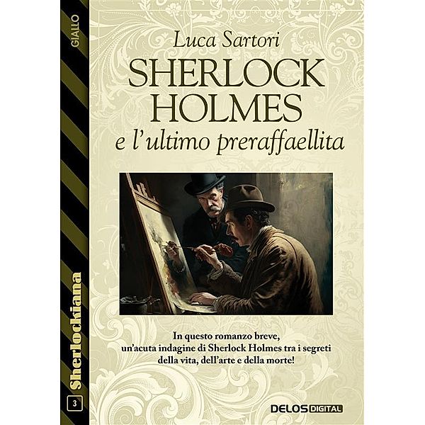 Sherlock Holmes e l'ultimo preraffaellita / Sherlockiana Bd.3, Luca Sartori