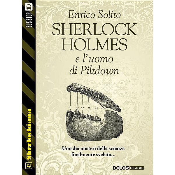 Sherlock Holmes e l'uomo di Piltdown / Sherlockiana, Enrico Solito