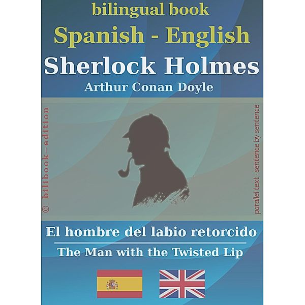 Sherlock Holmes - El hombre del labio retorcido, Spanish-English (bilibook) / bilibook, A. C. Doyle