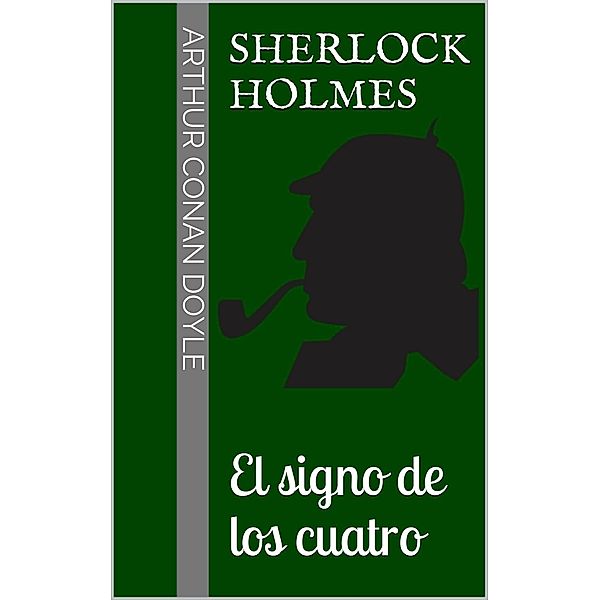 Sherlock Holmes - El signo de los cuatro, Arthur Conan Doyle