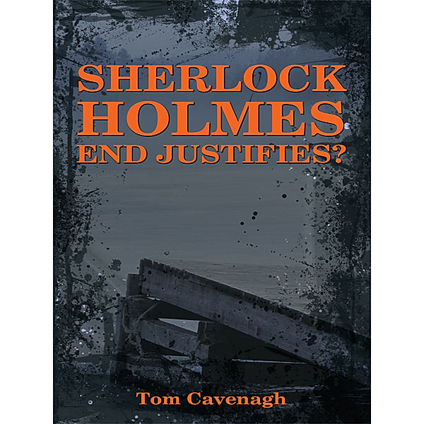 Sherlock Holmes   End Justifies?, Tom Cavenagh
